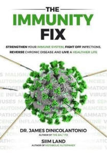 The Immunity Fix: Strengthen Your Immune System, Fight Off Infections, Reverse Chronic Disease and Live a Healthier Life - 2867157655