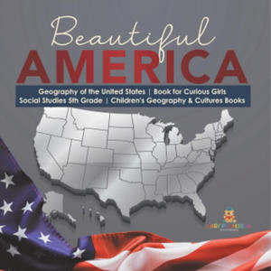 Beautiful America Geography of the United States Book for Curious Girls Social Studies 5th Grade Children's Geography & Cultures Books - 2867220626