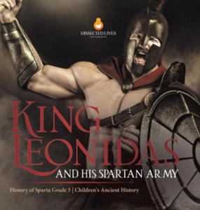 King Leonidas and His Spartan Army History of Sparta Grade 5 Children's Ancient History - 2867774428