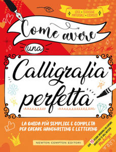 Come avere una calligrafia perfetta. Idee, tecniche, materiali, esercizi - 2878325246