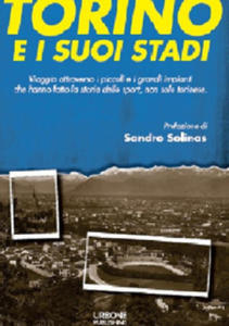 Torino e i suoi stadi. Viaggio attraverso i piccoli e i grandi impianti che hanno fatto la storia dello sport, non solo torinese - 2867751314
