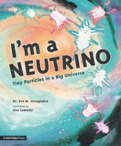 I'm a Neutrino: Tiny Particles in a Big Universe - 2876837967