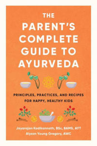 The Parent's Complete Guide to Ayurveda - 2878774774