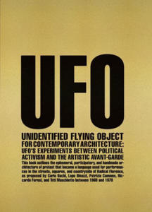 Unidentified Flying Object for Contemporary Architecture: Ufo's Experiments Between Political Activism and Artistic Avant-Garde - 2876618703