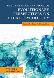 Cambridge Handbook of Evolutionary Perspectives on Sexual Psychology: Volume 1, Foundations - 2870040973