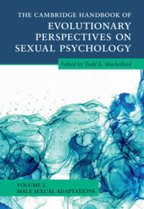 Cambridge Handbook of Evolutionary Perspectives on Sexual Psychology: Volume 2, Male Sexual Adaptations - 2870041619