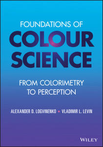 Foundations of Colour Science - From Colorimetry to Perception - 2875234358