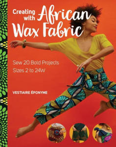 CREATING WITH AFRICAN WAX FABRIC - 2878785659