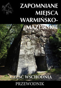 Zapomniane miejsca Warmisko-mazurskie, cz wschodnia - 2867750949