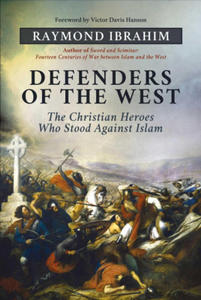 Defenders of the West: The Christian Heroes Who Stood Against Islam - 2878161243