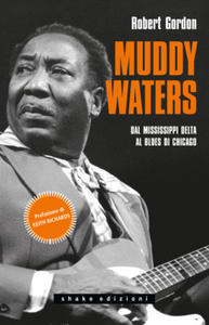 Muddy Waters. Dal Mississippi Delta al blues di Chicago - 2878316282