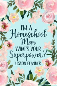 I'm a Homeschool Mom What's Your Superpower 2022 Planner - 2869455058