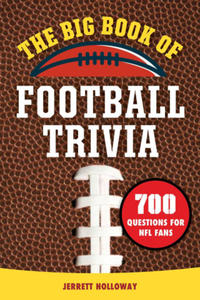 The Big Book of Football Trivia: 700 Questions for NFL Fans - 2877180645