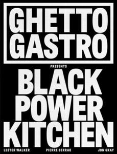 Ghetto Gastro Presents Black Power Kitchen - 2871333531