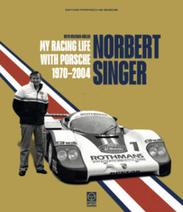 Norbert Singer - My Racing Life with Porsche 1970-2004 - 2878429657