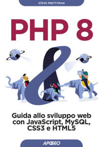 PHP 8. Guida allo sviluppo web con Javascript, MySQL, CSS3 e HTML5 - 2877772226