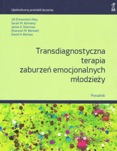 Transdiagnostyczna terapia zaburze emocjonalnych modziey. Poradnik - 2877302120