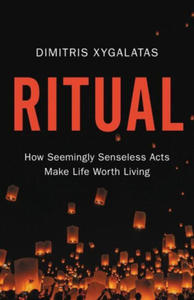 Ritual: How Seemingly Senseless Acts Make Life Worth Living - 2871610188