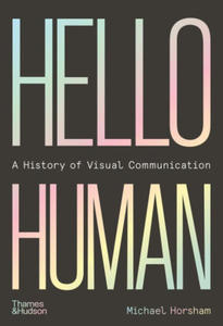 Hello Human: A History of Visual Communication - 2871034021