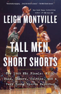 Tall Men, Short Shorts: The 1969 NBA Finals: Wilt, Russ, Lakers, Celtics, and a Very Young Sports Reporter - 2873982947