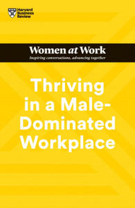 Thriving in a Male-Dominated Workplace (HBR Women at Work Series) - 2872899001