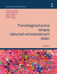 Transdiagnostyczna terapia zaburze emocjonalnych dzieci. Poradnik - 2877302119