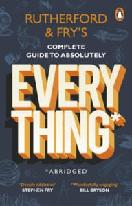 Rutherford and Fry's Complete Guide to Absolutely Everything (Abridged) - 2871144844