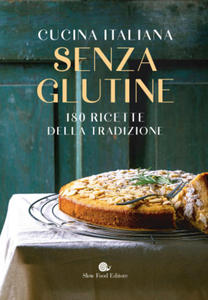 Cucina italiana senza glutine. 180 ricette della tradizione - 2878164536