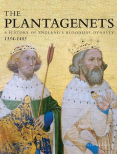 The Plantagenets: A History of England's Bloodiest Dynasty 1154-1485 - 2874792831