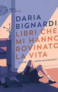 Libri che mi hanno rovinato la vita ed altri amori malinconici - 2878086254