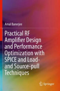 Practical RF Amplifier Design and Performance Optimization with SPICE and Load- and Source-pull Techniques - 2868462251