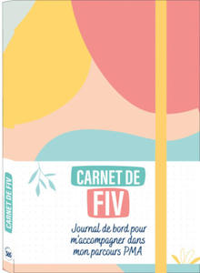 Mon carnet de FIV journal de bord pour accompagner le parcours PMA (2 protocoles complets de FIV) - 2872583388