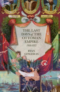 Last Days of the Ottoman Empire, 1918-1922 - 2871333327