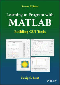 Learning to Program with MATLAB - Building GUI Tools, Second Edition - 2873612929