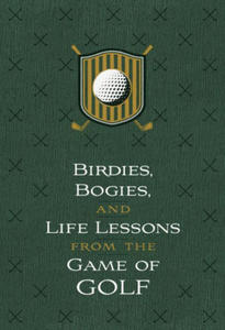 Birdies, Bogeys, and Life Lessons from the Game of Golf: 52 Devotions - 2877306380