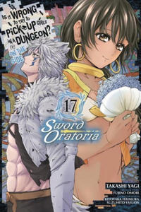 Is It Wrong to Try to Pick Up Girls in a Dungeon? On the Side: Sword Oratoria, Vol. 17 (manga) - 2878777646