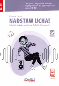 Nadstaw ucha! wiczenia z nagraniami do nauki jzyka polskiego dla obcokrajowcw +audio online B1-C2 - 2877951669