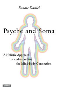 Psyche and Soma - A Holistic Approach to understanding the Mind-Body Connection - 2872581903