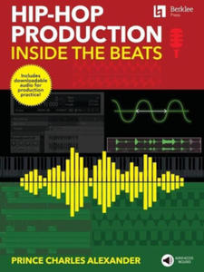 Hip-Hop Production: Inside the Beats by Prince Charles Alexander - Includes Downloadable Audio for Production Practice! - 2873898529