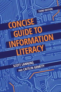 Concise Guide to Information Literacy, 3rd Edition - 2869961943