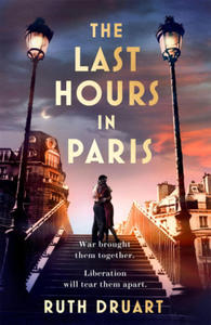 Last Hours in Paris: A magnificent story of love and sacrifice in WW2 for lovers of historical fiction - 2872581641