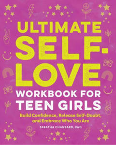 Ultimate Self-Love Workbook for Teen Girls: Build Confidence, Release Self-Doubt, and Embrace Who You Are - 2877300973