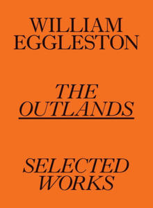 William Eggleston: The Outlands, Selected Works - 2871022180