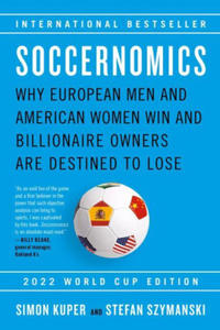 Soccernomics (2022 World Cup Edition): Why European Men and American Women Win and Billionaire Owners Are Destined to Lose - 2872126583