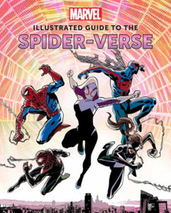 Marvel: Illustrated Guide to the Spider-Verse: (Spider-Man Art Book, Spider-Man Miles Morales, Spider-Man Alternate Timelines) - 2873995300