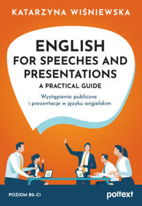 English for Speeches and Presentations A Practical Guide. Wystpienia publiczne i prezentacje w jzyku angielskim - 2868818255