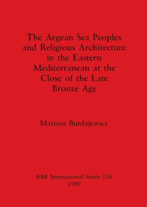 Aegean sea peoples and religious architecture in the Eastern Mediterranean at the close of the Late Bronze Age - 2872581086
