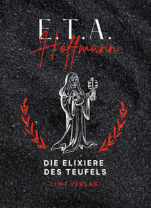 E.T.A. Hoffmann: Die Elixiere des Teufels. Vollstndige Neuausgabe - 2877971660