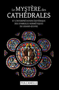 Mystere des cathedrales et l'interpretation esoterique des symboles hermetiques du Grand-OEuvre - 2868461959