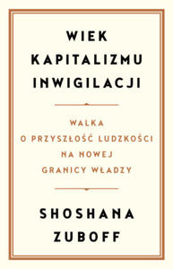 Wiek kapitalizmu inwigilacji. Walka o przyszo ludzkoci na nowej granicy wadzy - 2878619306